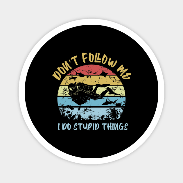 Dn't follow me I do stupid things scuba diving Magnet by captainmood